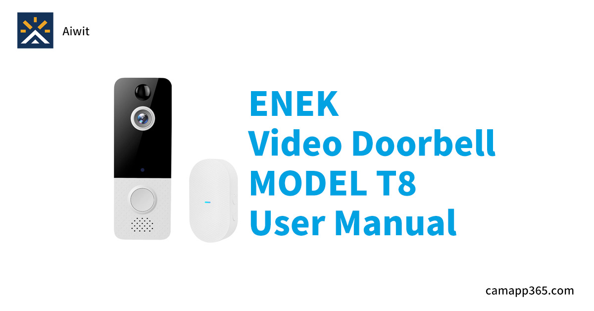 ENEK Video Doorbell MODEL T8 Aiwit app User Manual ENEK Video Doorbell MODEL T8 Aiwit app User Manual