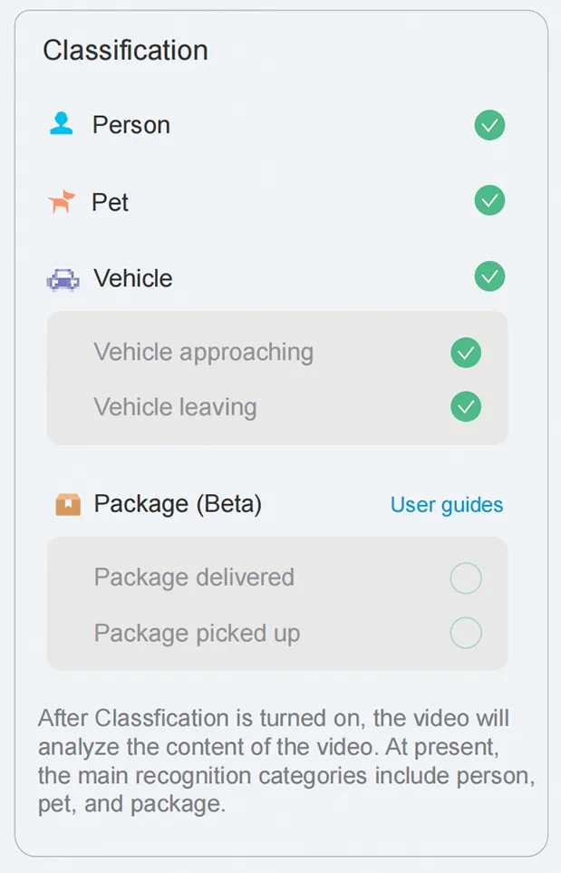 If you subscribe to the VicoHome Premium service, there are intelligent settings for Person, PetVehicle and Package.